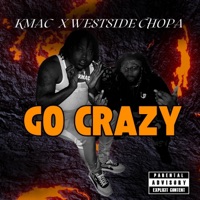 Go Crazy (feat. Westside Chopa) - Single - K'mac