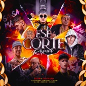 Ese Corte (feat. Julianno Sosa, Ak4:20, Pablo Chill-E & Alexio) [Remix] artwork