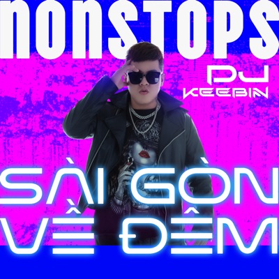 Nonstops - Sài Gòn Về Đêm - Dj Keebin