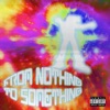 From Nothing To Something - Single