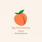 Big Thick Country Chick - Single