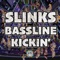 Bassline Kickin' - Slinks lyrics