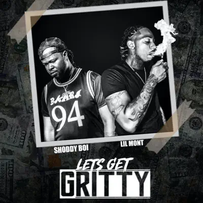 Shoddy Boi & Lil Mont adlı sanatçının Let's Get Gritty albümünü dinle