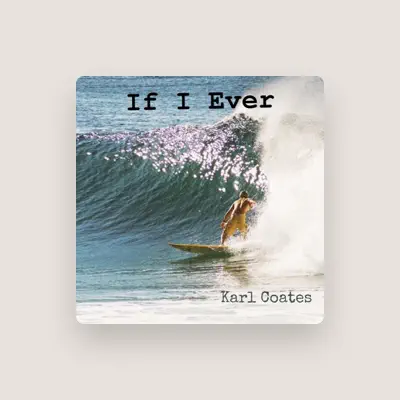 Listen to Karl Coates, watch music videos, read bio, see tour dates & more!