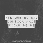 Até Que Eu Não Consiga Mais Ficar de Pé - Single