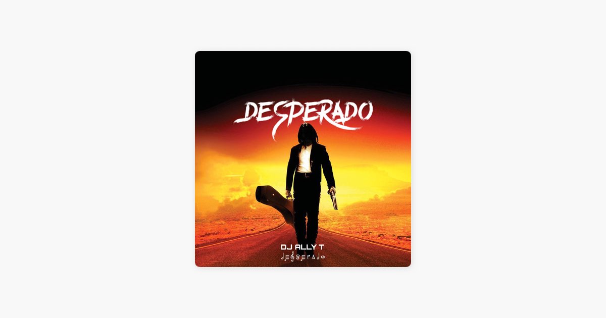 Desperado - Single - Album by DJ Ally T - Apple Music