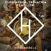 Sikulambele (feat. Lizwi) - Single - Cumbiafrica & TR3NACRIA