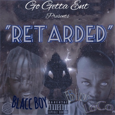 Retarded (feat. Blacc Boy) - Single