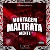 Montagem Maltrata Mente - Single