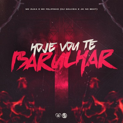 Hoje Vou Te Barulhar (feat. Mc Felipinho) - Single