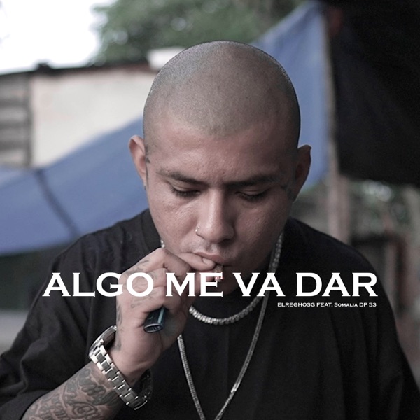 Algo Me Va Dar (feat. Somalia Dp 53)