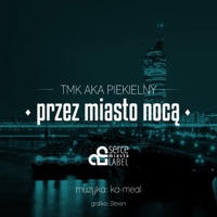 Przez Miasto Nocą - Single - TMK aka Piekielny