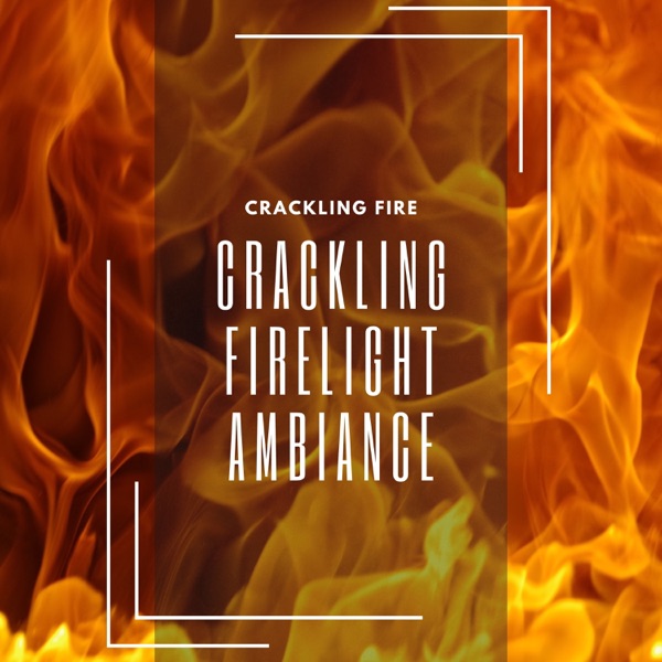 Crackling Firelight Ambiance