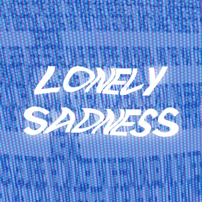 Lonely Sadness