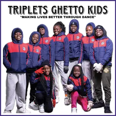 Listen to Making Lives Better Through Dance by Triplets Ghetto Kids