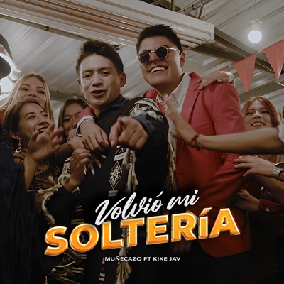 Volvió Mi Soltería (feat. Kike Jav) - Single