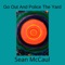 Go Out and Police the Yard - Sean McCaul lyrics