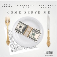 Come Serve Me (feat. Calliope Bub & Tweet) - Single - BMG Snoop