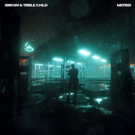 Mxtrix Xaron & TRBLE CHLD