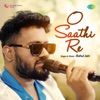 O Saathi Re - Single