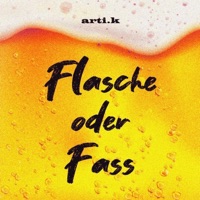 Flasche oder Fass - Single - Arti.K