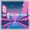 (Gotta) Do This - Single