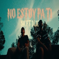 NO ESTOY PA' TI (feat. DLK) - Single - SK07004