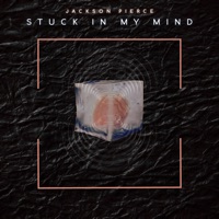 Stuck in My Mind - Single - Jackson Pierce