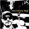Terrifying News - 8:12 Am
