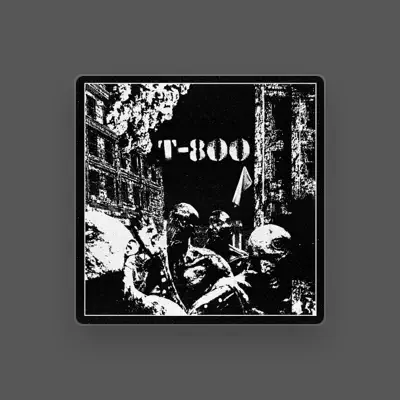 Listen to T-800, watch music videos, read bio, see tour dates & more!
