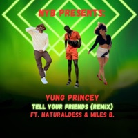Tell Your Friends (feat. Miles B.) [Remix] - Single - Yung Princey
