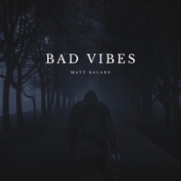 Bad Vibes - Single - Matt Balane