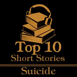 The Top 10 Short Stories - Suicide: The top ten short stories of all time that deal with suicide and suicidal characters