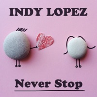 Never Stop - Single - Indy Lopez
