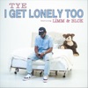 I Get Lonely Too (feat. LiMM & BLCK) - Single