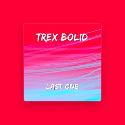Trex Bolid सुनें, म्यूज़िक वीडियो देखें, बायो पढ़ें, दौरे की तारीखें और बहुत कुछ देखें!