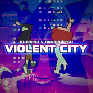 Violent City (feat. Annapantsu)