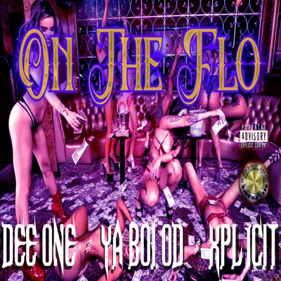 On the Flo (feat. Dee One, Ya Boi OD & Xpl1cit) - Single