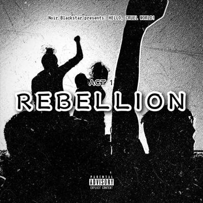 HELLO, CRUEL WORLD! (Act 1: REBELLION)