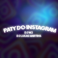 Paty do Instagram - Single - DJ WJ & DJ Lucas Martins
