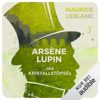 Arsène Lupin - Der Kristallstöpsel: Arsène Lupin 5 - Maurice Leblanc