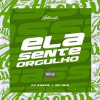 Ela Sente Orgulho (feat. MC OUÁ) - Single - DJ Sassá Original