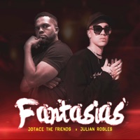Fantasías (feat. Julian Robles) - Single - Jotace the Friends