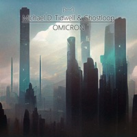 Omicron - Single - Michael D. Tidwell & Ghostloop
