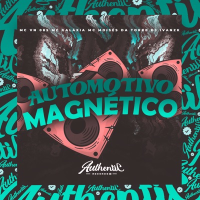 Automotivo Magnético (feat. MC Galaxia, MC VN 085 & MC Moises da Torre) - Single