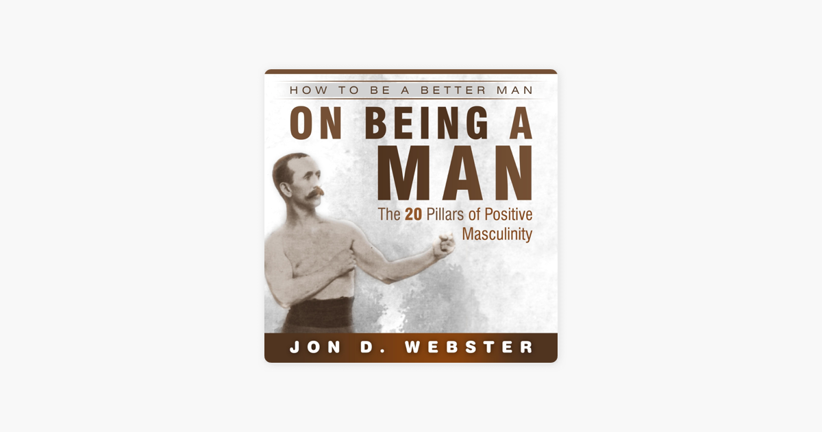 ‎On Being a Man The 20 Pillars of Positive Masculinity (How to Be a