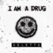 I Am a Drug artwork