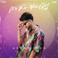 It's For You Girl - EP - Ashu Sidhu