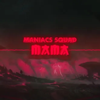 Mama - Single by Maniacs Squad album reviews, ratings, credits