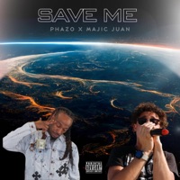 Save Me (feat. Majic Juan AyeeDoe) - Single - Phazo